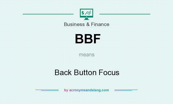 What does BBF mean? It stands for Back Button Focus