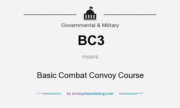 What does BC3 mean? It stands for Basic Combat Convoy Course