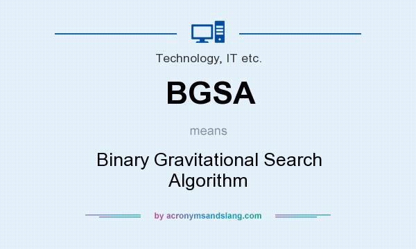 What does BGSA mean? It stands for Binary Gravitational Search Algorithm