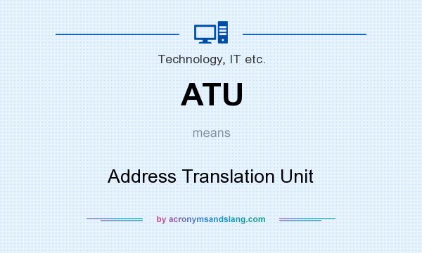What does ATU mean? It stands for Address Translation Unit