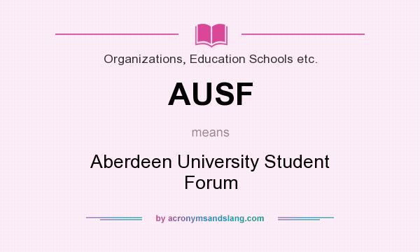 What does AUSF mean? It stands for Aberdeen University Student Forum