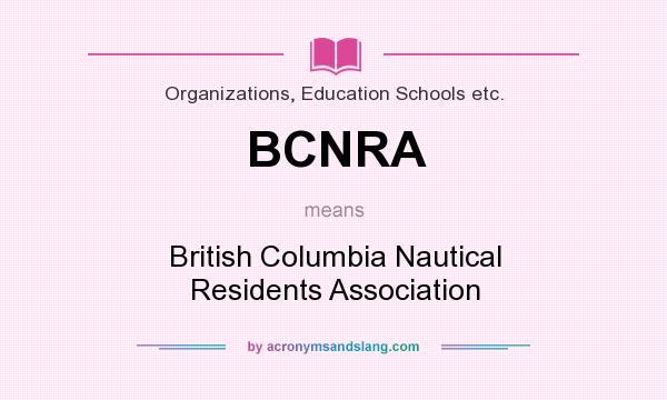 What does BCNRA mean? It stands for British Columbia Nautical Residents Association