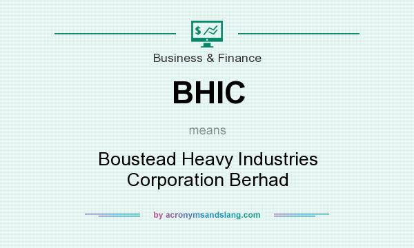 What does BHIC mean? It stands for Boustead Heavy Industries Corporation Berhad