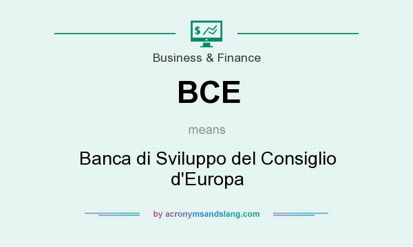 What does BCE mean? It stands for Banca di Sviluppo del Consiglio d`Europa