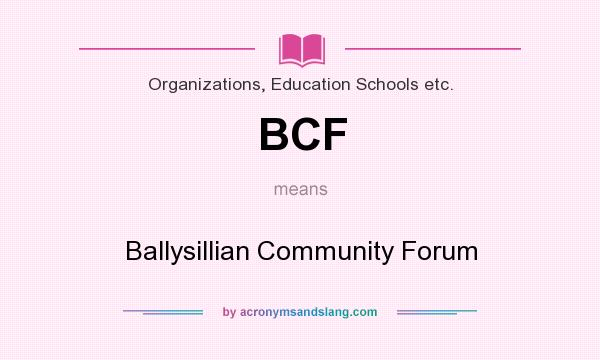 What does BCF mean? It stands for Ballysillian Community Forum