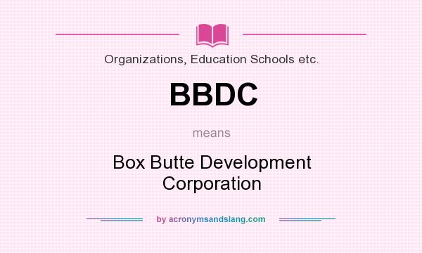 What does BBDC mean? It stands for Box Butte Development Corporation