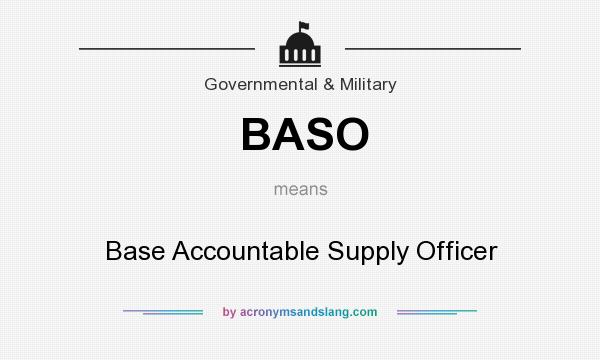 What does BASO mean? It stands for Base Accountable Supply Officer