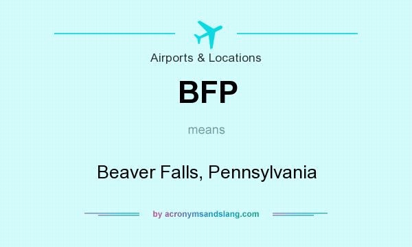 What does BFP mean? It stands for Beaver Falls, Pennsylvania
