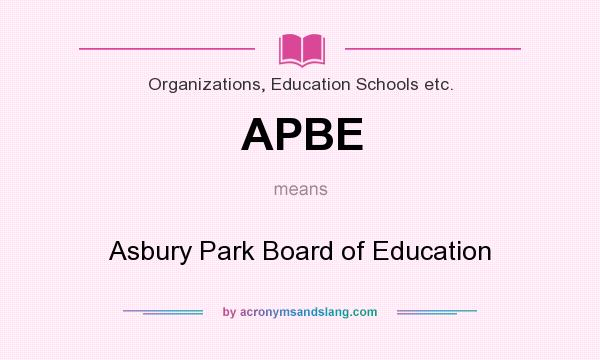 What does APBE mean? It stands for Asbury Park Board of Education