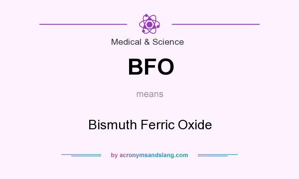 What does BFO mean? It stands for Bismuth Ferric Oxide
