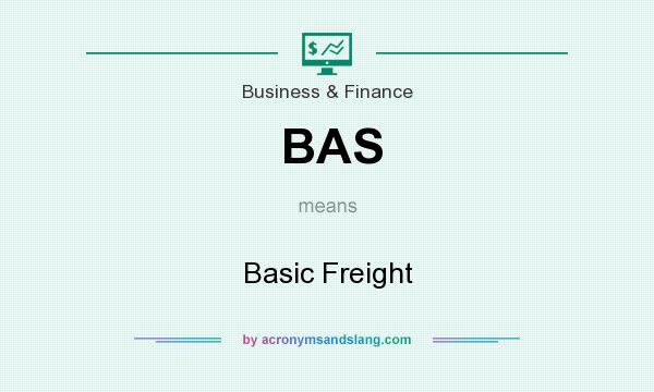 What does BAS mean? It stands for Basic Freight