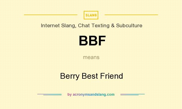 What does BBF mean? It stands for Berry Best Friend