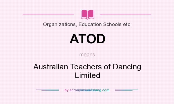 What does ATOD mean? It stands for Australian Teachers of Dancing Limited