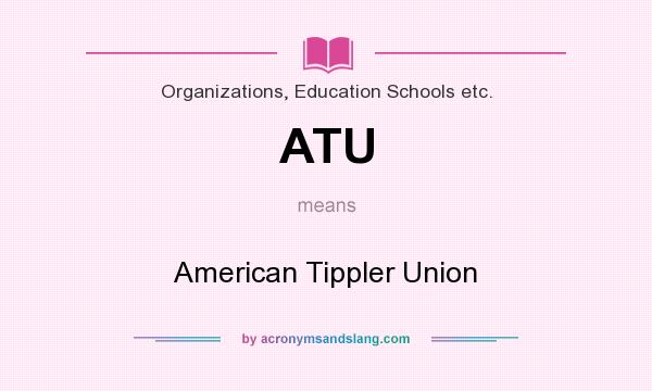 What does ATU mean? It stands for American Tippler Union