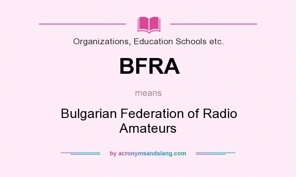 What does BFRA mean? It stands for Bulgarian Federation of Radio Amateurs