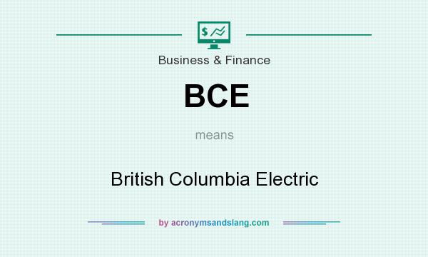 What does BCE mean? It stands for British Columbia Electric