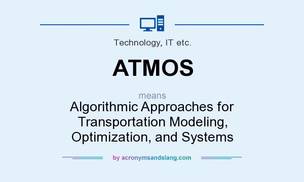 What does ATMOS mean? It stands for Algorithmic Approaches for Transportation Modeling, Optimization, and Systems