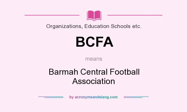 What does BCFA mean? It stands for Barmah Central Football Association