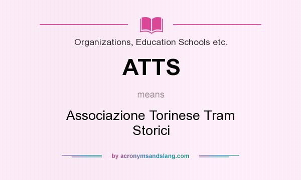 What does ATTS mean? It stands for Associazione Torinese Tram Storici