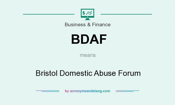 What does BDAF mean? It stands for Bristol Domestic Abuse Forum