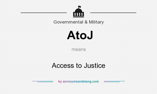 What does AtoJ mean? It stands for Access to Justice