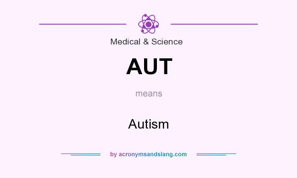 What does AUT mean? It stands for Autism