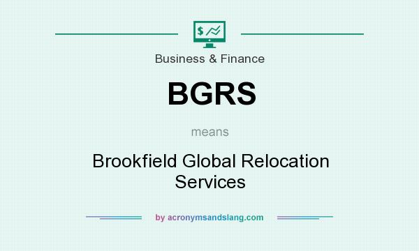 What does BGRS mean? It stands for Brookfield Global Relocation Services