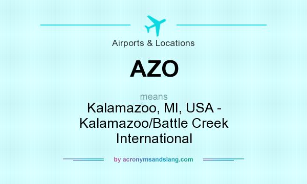 What does AZO mean? It stands for Kalamazoo, MI, USA - Kalamazoo/Battle Creek International