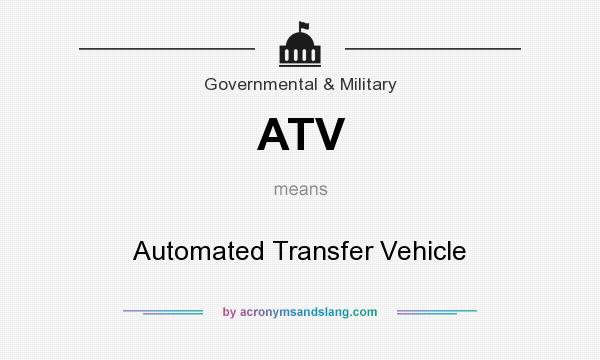 What does ATV mean? It stands for Automated Transfer Vehicle