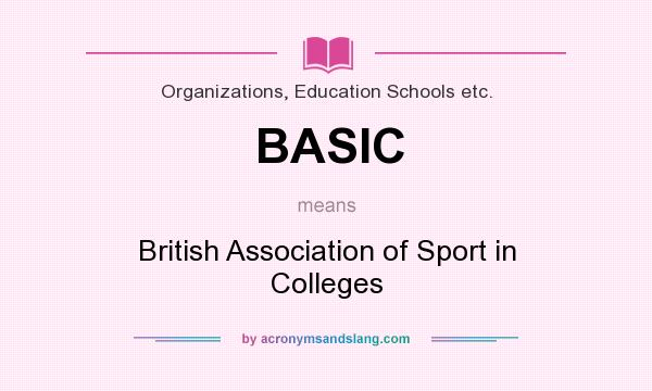 What does BASIC mean? It stands for British Association of Sport in Colleges
