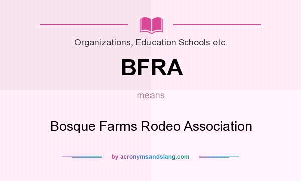 What does BFRA mean? It stands for Bosque Farms Rodeo Association