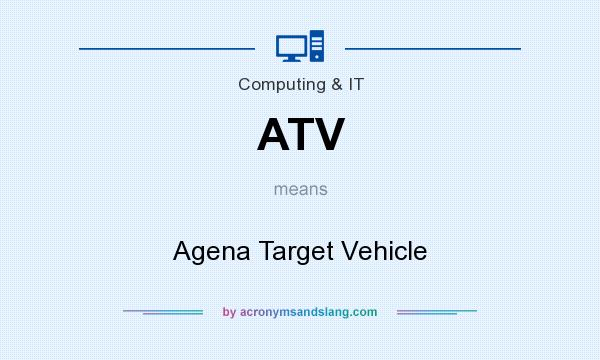 What does ATV mean? It stands for Agena Target Vehicle