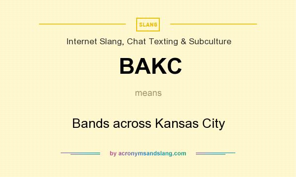What does BAKC mean? It stands for Bands across Kansas City