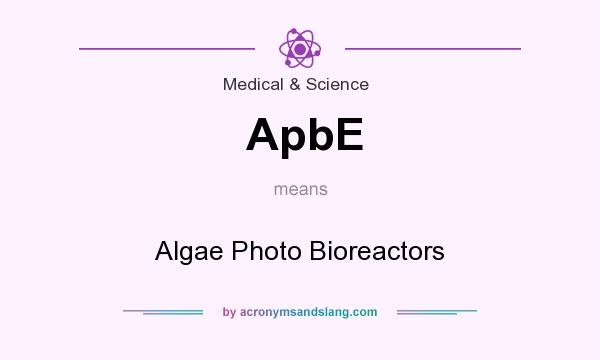 What does ApbE mean? It stands for Algae Photo Bioreactors