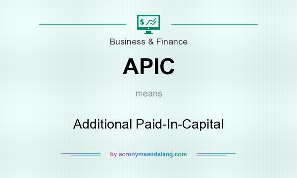 What does APIC mean? It stands for Additional Paid-In-Capital