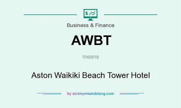 What does AWBT mean? It stands for Aston Waikiki Beach Tower Hotel
