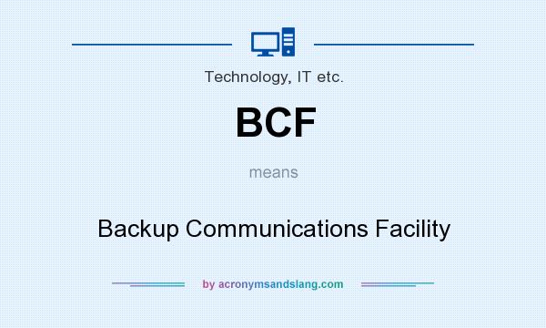 What does BCF mean? It stands for Backup Communications Facility