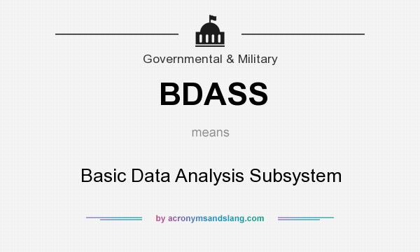 What does BDASS mean? It stands for Basic Data Analysis Subsystem