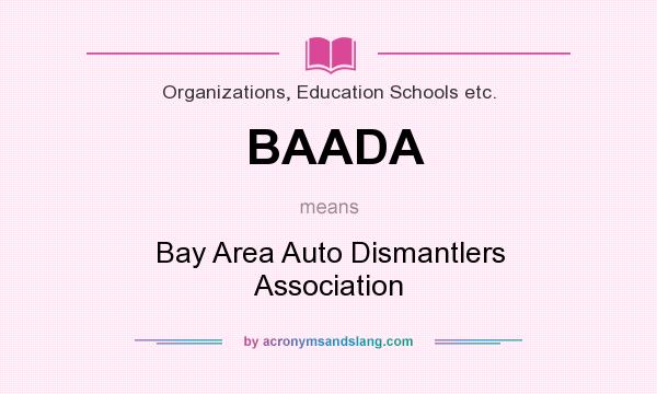 What does BAADA mean? It stands for Bay Area Auto Dismantlers Association