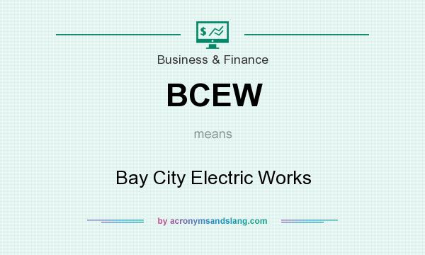 What does BCEW mean? It stands for Bay City Electric Works