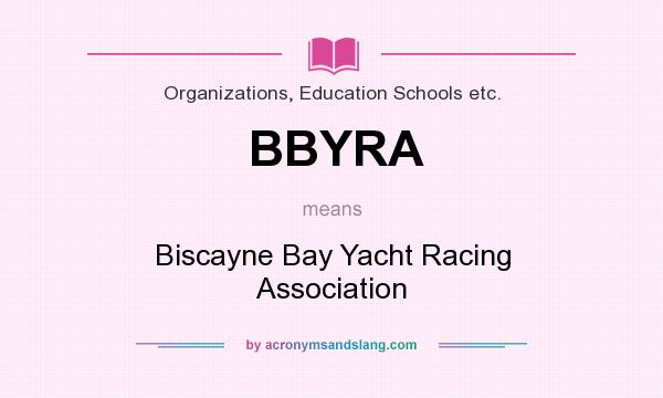 What does BBYRA mean? It stands for Biscayne Bay Yacht Racing Association