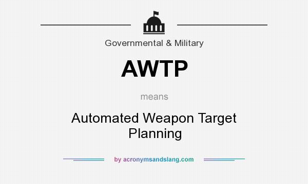 What does AWTP mean? It stands for Automated Weapon Target Planning