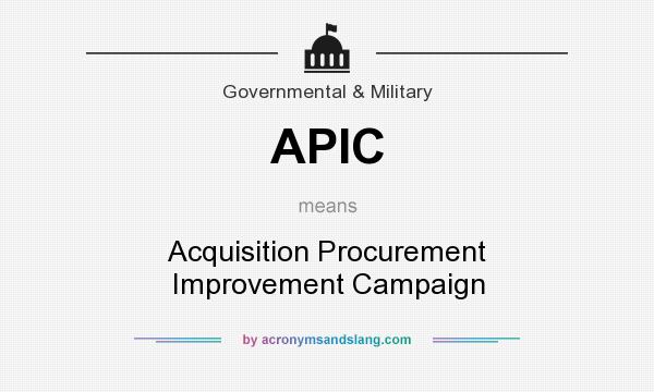 What does APIC mean? It stands for Acquisition Procurement Improvement Campaign