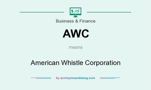 What does AWC mean? It stands for American Whistle Corporation