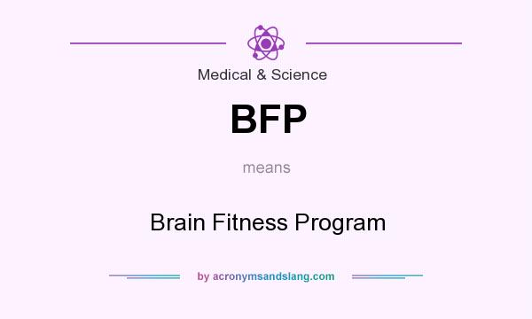 What does BFP mean? It stands for Brain Fitness Program