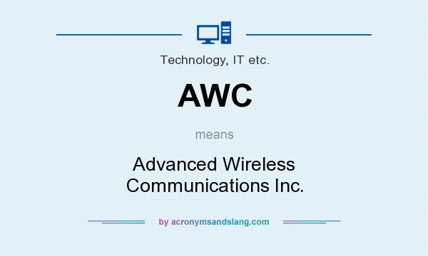 What does AWC mean? It stands for Advanced Wireless Communications Inc.