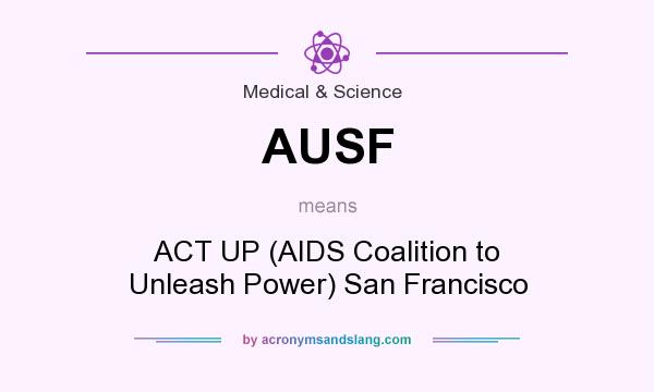 What does AUSF mean? It stands for ACT UP (AIDS Coalition to Unleash Power) San Francisco