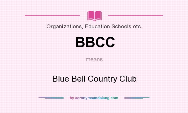 What does BBCC mean? It stands for Blue Bell Country Club
