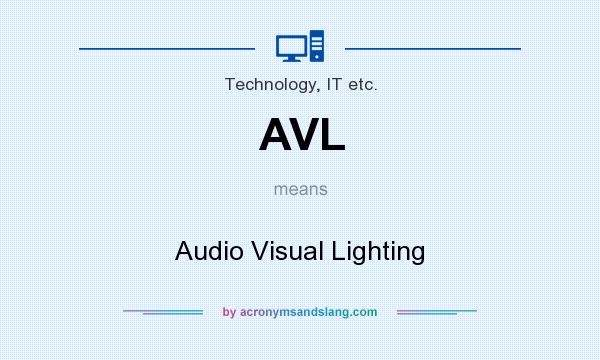 What does AVL mean? It stands for Audio Visual Lighting