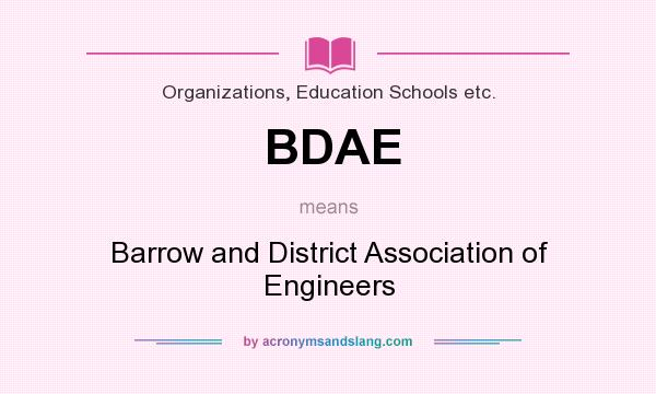 What does BDAE mean? It stands for Barrow and District Association of Engineers
